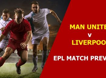 EPL Match Preview: Man United Vs. Liverpool