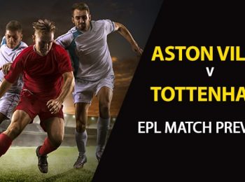 Aston Villa vs. Tottenham Hotspur : EPL Game Preview