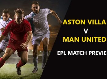 Aston Villa vs Manchester United: EPL Game Preview