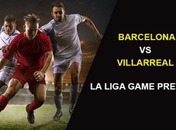 FC Barcelona vs Villarreal: La Liga Game Preview