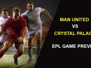 Manchester United vs Crystal Palace: EPL Game Preview