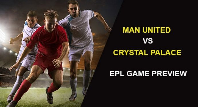 Manchester United vs Crystal Palace: EPL Game Preview