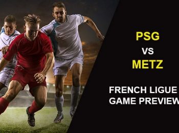 French Ligue 1 : Pаrіѕ St.Gеrmаіn vѕ Metz Preview