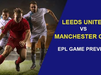 Leeds United vs Manchester City: EPL Game Preview