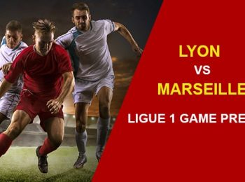 Lyon vs Marseille: Ligue 1 Game Preview