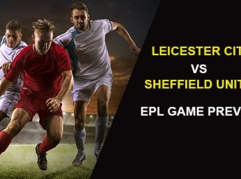 Leicester City vs Sheffield United: EPL Game Preview