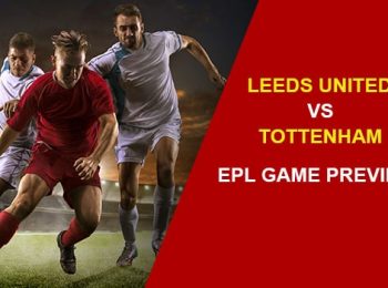 Leeds United vs Tottenham Hotspur: EPL Game Preview