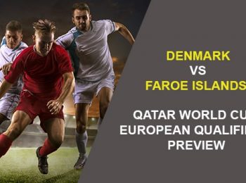 Denmark vs. Faroe Islands Qatar World Cup European Qualifiers Preview