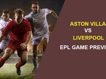 Aston Villa vs. Liverpool: EPL Game Preview