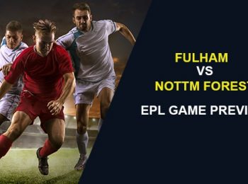 Fulham vs. Nottingham Forest: EPL Game Preview