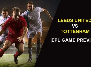 Leeds United vs. Tottenham Hotspur: EPL Game Preview