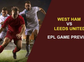 West Ham United vs. Leeds United: EPL Game Preview